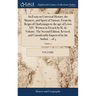 An Essay on Universal History, the Manners, and Spirit of Nations, From the Reign of Charlemaign to the age of Lewis XIV. Written in French by M. de V