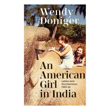 An American Girl in India: Letters and Recollections, 1963-64