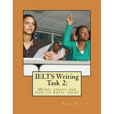 IELTS Writing Task 2: : Model essays and how to write them!