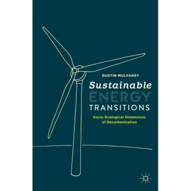 Sustainable Energy Transitions: Socio-Ecological Dimensions of Decarbonization