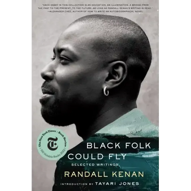 Black Folk Could Fly: Selected Writings by Randall Kenan