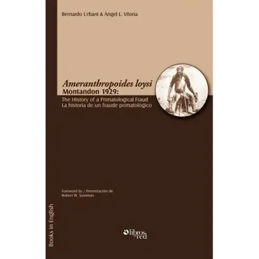 Ameranthropoides Loysi Montandon 1929: The History of a Primatological Fraud / Ameranthropoides Loysi Montandon 1929: La Historia de Un Fraude Primato