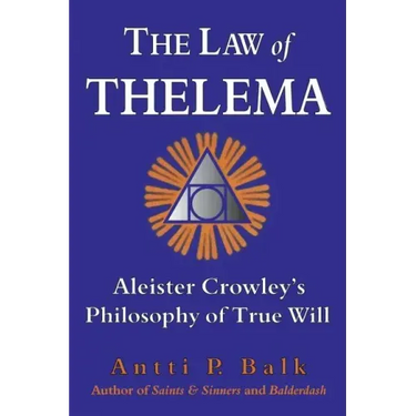 The Law of Thelema: Aleister Crowley's Philosophy of True Will
