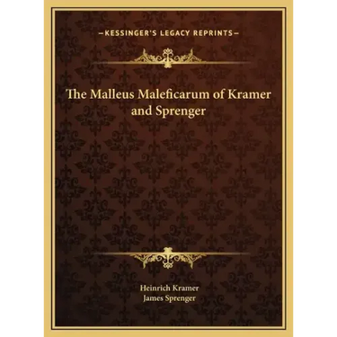 The Malleus Maleficarum of Kramer and Sprenger