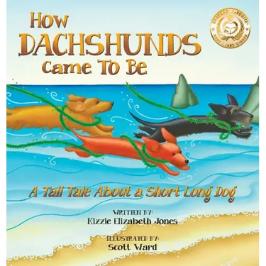 How Dachshunds Came to Be (Hard Cover): A Tall Tale About a Short Long Dog (Tall Tales # 1)