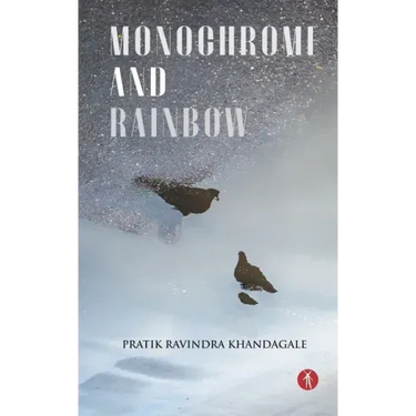 Monochrome and Rainbow: poems