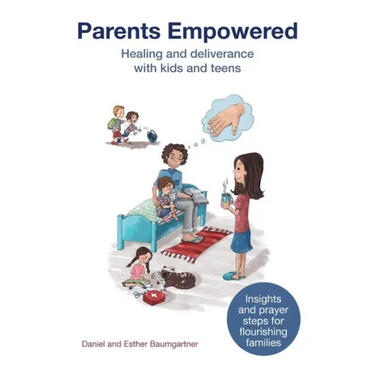 Parents Empowered: Healing and deliverance with kids and teens