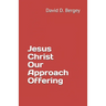Jesus Christ Our Approach Offering