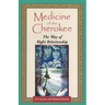Medicine of the Cherokee: The Way of Right Relationship