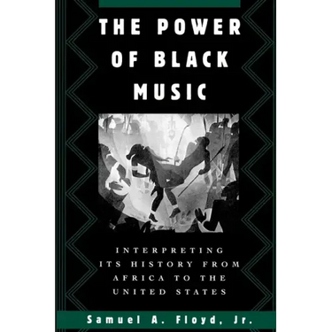 The Power of Black Music: Interpreting Its History from Africa to the United States