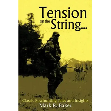 Tension on the String...: Classic Bowhunting Tales and Insights
