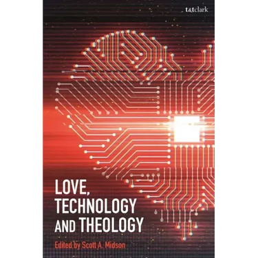 Love, Technology and Theology