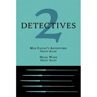 2 Detectives: Miss Cayley's Adventures / Hilda Wade