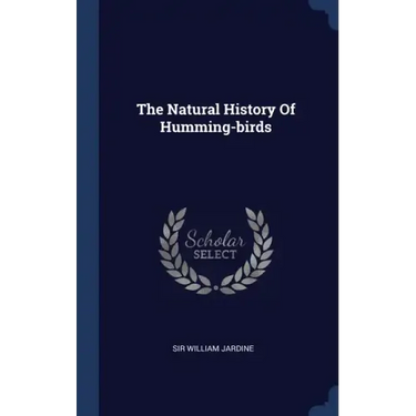 The Natural History Of Humming-birds