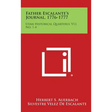 Father Escalante's Journal, 1776-1777: Utah Historical Quarterly, V11, No. 1-4