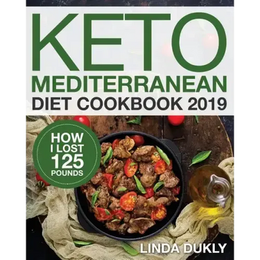 Keto Mediterranean Diet Cookbook 2019: How I Lost 125 Pounds