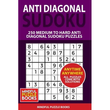 Anti Diagonal Sudoku: 250 Medium to Hard Anti Diagonal Sudoku Puzzles