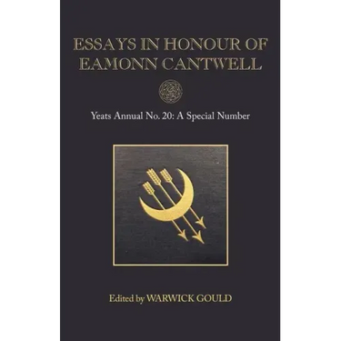 Essays in Honour of Eamonn Cantwell: Yeats Annual No. 20