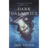 Dark Galactics: A Dark and Humorous Science Fiction Collection