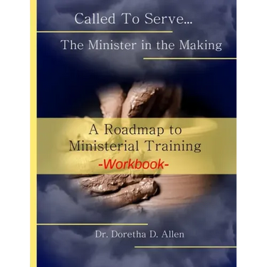 Called To Serve... The Minister in the Making Workbook: The Roadmap to Ministerial Training