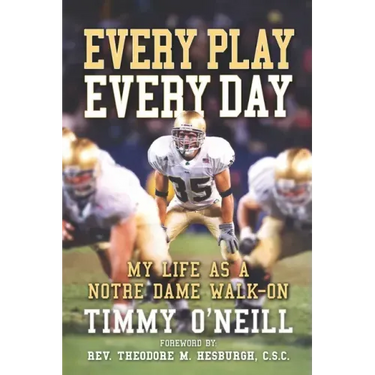 Every Play Every Day: My Life as a Notre Dame Walk-on