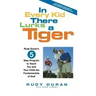 In Every Kid There Lurks a Tiger: Rudy Duran's 5-Step Program to Teach You and Your Child the Fundamentals of Golf