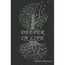 Deeper In Life