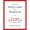 The Official Study Guide & Workbook for Get Over Your Damn Self