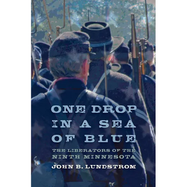 One Drop in a Sea of Blue: The Liberators of the Ninth Minnesota