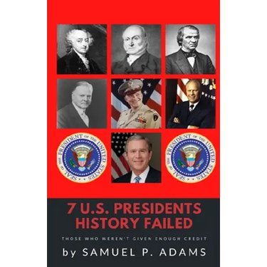 7 US Presidents History Failed