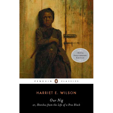 Our Nig: Or, Sketches from the Life of a Free Black