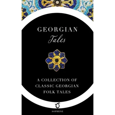 Georgian Tales: A Collection of Classic Georgian Folk Tales