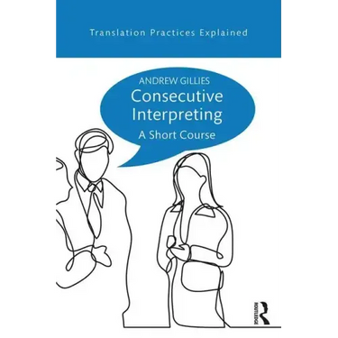 Consecutive Interpreting: A Short Course