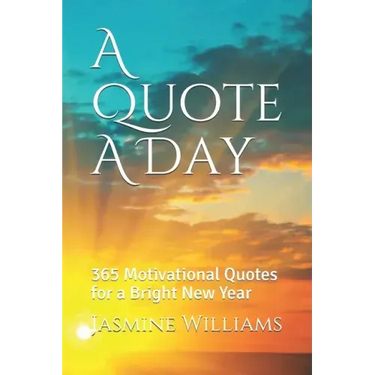 A Quote A Day: 365 Motivational Quotes for a Bright New Year