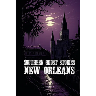 Southern Ghost Stories: New Orleans