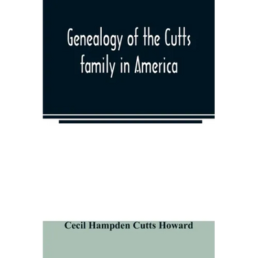 Genealogy of the Cutts family in America