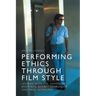 Performing Ethics Through Film Style: Levinas with the Dardenne Brothers, Barbet Schroeder and Paul Schrader