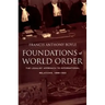 Foundations of World Order: The Legalist Approach to International Relations, 1898-1922