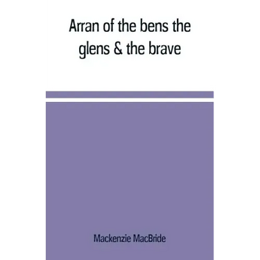 Arran of the bens, the glens & the brave