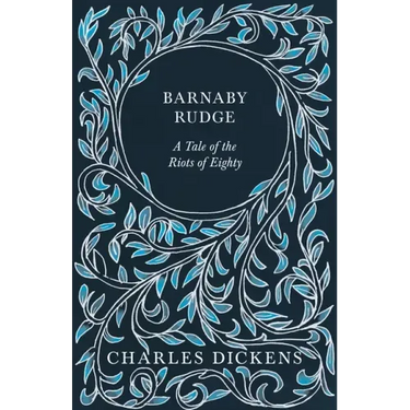 Barnaby Rudge: A Tale of the Riots of Eighty