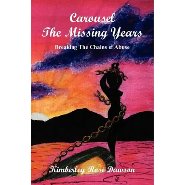 Carousel The Missing Years: Breaking The Chains of Abuse