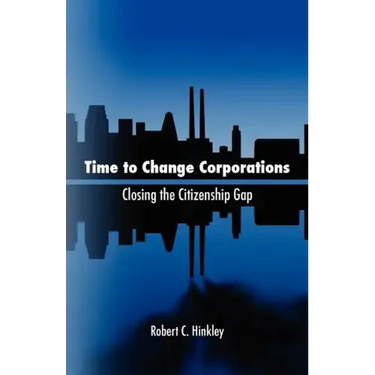 Time to Change Corporations: Closing the Citizenship Gap