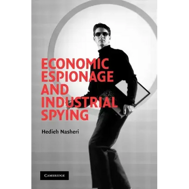 Economic Espionage and Industrial Spying