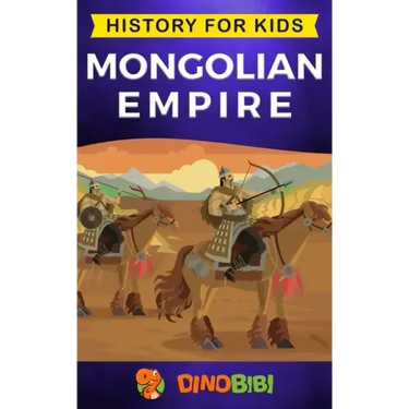 Mongolian Empire: History for kids: A captivating guide to a remarkable Genghis Khan & the Mongol Empire