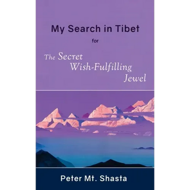 My Search in Tibet for the Secret Wish-Fulfilling Jewel