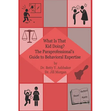 What is That Kid Doing? The paraprofessional's guide to behavioral expertise