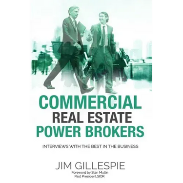 Commercial Real Estate Power Brokers: Interviews With the Best in the Business