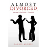 Almost Divorced: Marriage Is Hard Work . . . Duuuhhh