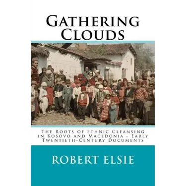 Gathering Clouds: The Roots of Ethnic Cleansing in Kosovo and Macedonia - Early Twentieth-Century Documents