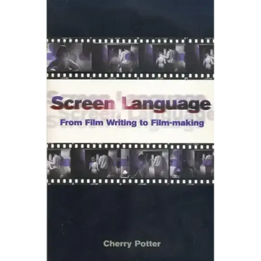 Screen Language: From Film Writing to Film-Making